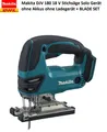 Makita DJV 180 18 V Stichsäge Solo Gerät ohne Akkus ohne Ladegerät + BLADE SET