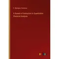 A System of Instruction in Quantitative Chemical Analysis von C. Remigius Fresenius / Outlook Verlag / Taschenbuch