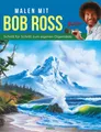Malen mit Bob Ross  - Schritt für Schritt zum eigenen Ölgemälde Bob Ross
