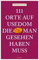 111 Orte auf Usedom, die man gesehen haben muss: Reiseführer