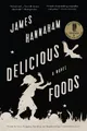 James Hannaham Delicious Foods (Taschenbuch) (US IMPORT)