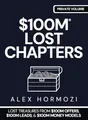 $100M LOST CHAPTERS: Lost Treasures from $100M Offers, $100M Leads, and $100M Money Models