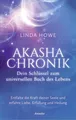 Akasha-Chronik - Dein Schlüssel zum universellen Buch des Lebens, Linda Howe