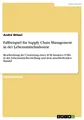 Fallbeispiel für Supply Chain Management in der Lebensmittelindustrie: Beschreibung der Umsetzung eines SCM-Ansatzes (VMI) in der Lebensmittelherstellung und dem anschließenden Handel
