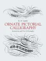 Ornate Pictorial Calligraphy: Instructions and Over 150 Examples (Lettering,