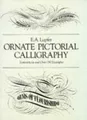 Ornate Pictorial Calligraphy: Instructions and Over  by Lupfer, E. A. 0486219577