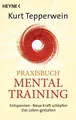 Praxisbuch Mental-Training Entspannen - Neue Kraft schöpfen - Das Leben gesta...