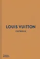 Louis Vuitton Catwalk: The Complete Modisch Sammlungen Hardcove