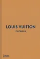 Louis Vuitton Catwalk The Complete Fashion Collections