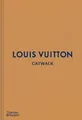 Louis Vuitton Catwalk: Die Komplette Modekollektion Hardcover