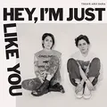 Hey, I'M Just Like You