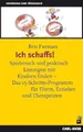 Ich schaffs! Spielerisch und praktisch Lösungen mit Kindern finden - Das 15-Schritte-Programm für Eltern, Erzieher und Therapeuten