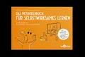 Methodenbuch für selbstwirksames Lernen: Dein Praxisbegleiter für Workshops, Seminare und Unterricht