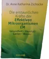 Die erstaunlichen Kräfte der Effektiven Mikroorganismen – EM von Anne Katharina