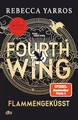 Fourth Wing – Flammengeküsst: Roman | Das internationale Bestsellerphänomen, mit exklusiven Bonuskapiteln nur im Taschenbuch (Flammengeküsst-Reihe, Band 1)