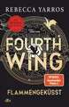Belletristik Fourth Wing – Flammengeküsst Roman, Das internationale Bestsellerphän Rebecca Yarros
