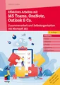 Effektives Arbeiten mit MS Teams, OneNote, Outlook & Co.: Zusammenarbeit und Selbstorganisation mit Microsoft 365/Office 365 (mitp Professional)