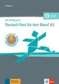 Mit Erfolg zum Deutsch-Test für den Beruf B2. Testbuch + online Regine Grosser