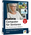 Computer für Senioren: Die Anleitung in Bildern. Schritt für Schritt den PC entdecken und verstehen. Große, leserfreundliche Schrift (5. Auflage)