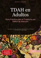 TDAH en Adultos: Guía Práctica para el Trastorno por Déficit de Atención Bendis