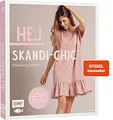 Hej. Skandi-Chic – Kleidung nähen: Aus Webware, Baumwollstoffen, Musselin und Co. – In den Größen 34 – 44 – Mit 6 Schnittmusterbogen