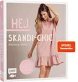 Anja Roloff Hej. Skandi-Chic. Kleidung nähen: Aus Webware, Baumwollstoffen, Mus