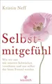 Ratgeber Selbstmitgefühl Wie wir uns mit unseren Schwächen versöhnen und uns se Kristin Neff