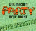Peter Sebastian Wir machen Party heut' Nacht (2 tracks, 2001)  [Maxi-CD]