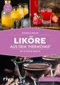 Kochbuch Liköre aus dem Thermomix® Die 75 besten Rezepte, Selbst gemachte Crem Elisabeth Engler
