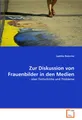 Zur Diskussion von Frauenbilder in den Medien: - über Fortschritte und Probleme
