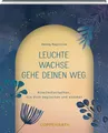 Leuchte. Wachse. Gehe deinen Weg. Bibelbotschaften, die dich begleiten und st...