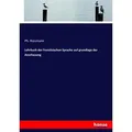 Lehrbuch der französischen Sprache auf grundlage der Anschauung von Ph. Rossmann / hansebooks / Taschenbuch