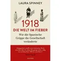 1918 - Die Welt im Fieber Wie die Spanische Grippe die Gesellschaft veränderte