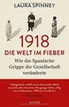1918 - Die Welt im Fieber: Wie die Spanische Grippe ... | Buch | Zustand wie neu