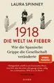 1918 Die Welt im Fieber. Wie die Spanische Grippe die Gesellschaft veränderte. S