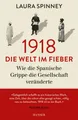 1918 - Die Welt im Fieber: Wie die Spanische Grippe die Gesellschaft veränd ...
