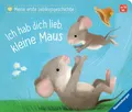 Ravensburger Verlag GmbH Kinderbuch Meine erste Lieblingsgeschichte: Ich hab dich lieb, kleine Maus