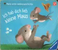 Ich hab dich lieb, kleine Maus ab 18 Monate (2018, Pappbuch)