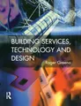 Building Services, Technology and Design (CIOB Textb by Greeno, Roger 0582279410