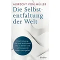 Die Selbstentfaltung der Welt von Albrecht von Müller / Siedler / Buch