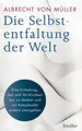 Die Selbstentfaltung der Welt Eine Einladung, Zeit und Wirklichkeit neu zu denke