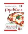 Come fare la vera pizza Napoletana: Il primo metodo universale per fare in casa