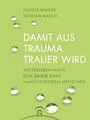 Damit aus Trauma Trauer wird: Weiterleben nach dem Suizid eines nahestehenden Menschen