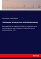 The Poetical Works of John and Charles Wesley John Wesley