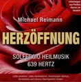 HERZÖFFNUNG - Solfeggio Heilmusik 639 Hertz - Michael Reimann CD - NEU