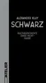 Schwarz: Kulturgeschichte einer Nicht-Farbe