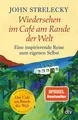 Strelecky, John/Wiedersehen im Café am Rande der Welt ~ John ... 9783423348966