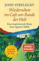Wiedersehen im Café am Rande der Welt: Eine inspirierende Reise zum eigenen Selb