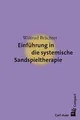 Einführung in die systemische Sandspieltherapie (Carl-Auer Compact)