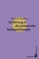 Einführung in die systemische Sandspieltherapie Wiltrud Brächter